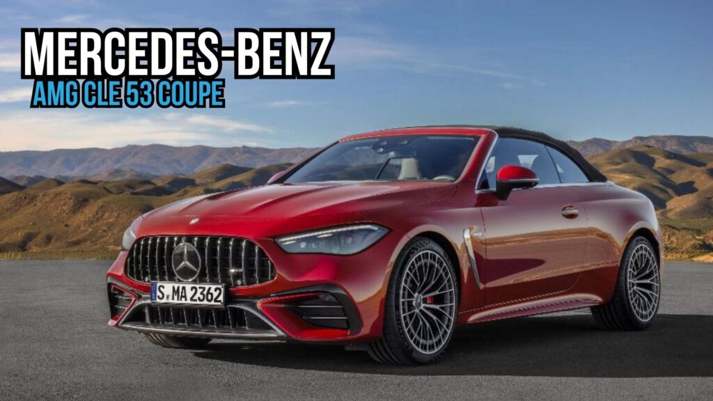 Mercedes-Benz AMG CLE 53 Coupe: When Luxury and Performance Collide